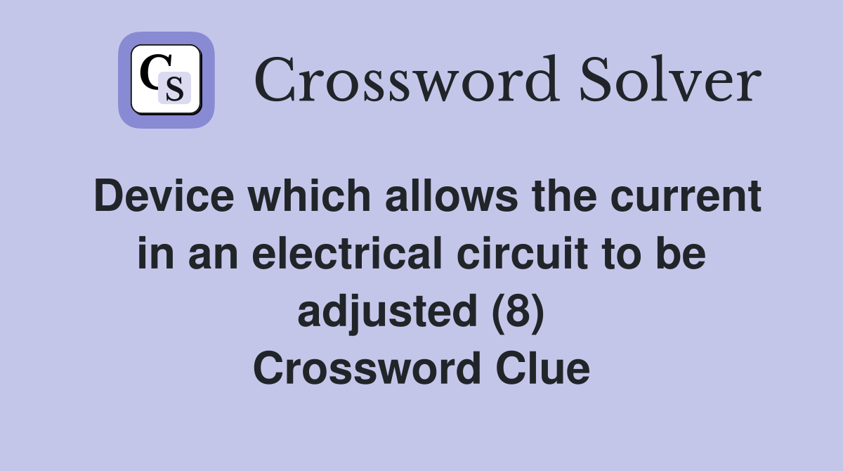 Device which allows the current in an electrical circuit to be adjusted